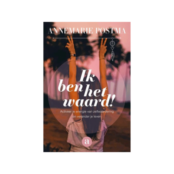 Ik ben het waard - Annemarie Postma