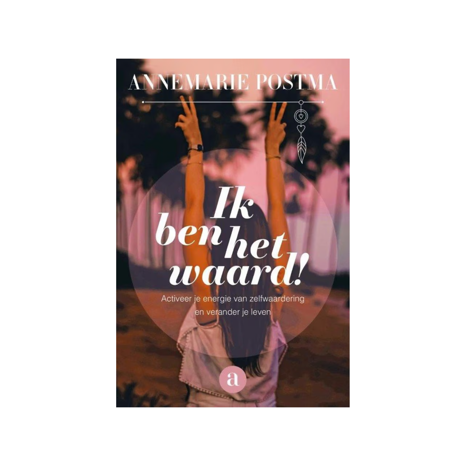 Ik ben het waard - Annemarie Postma